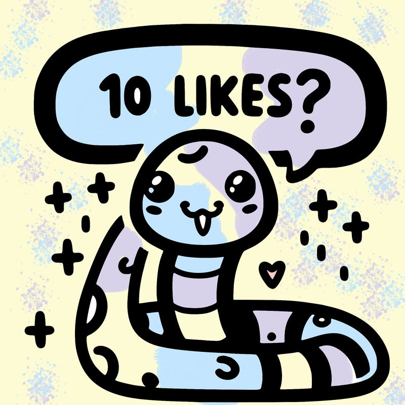 cute snake saying "10 likes?"