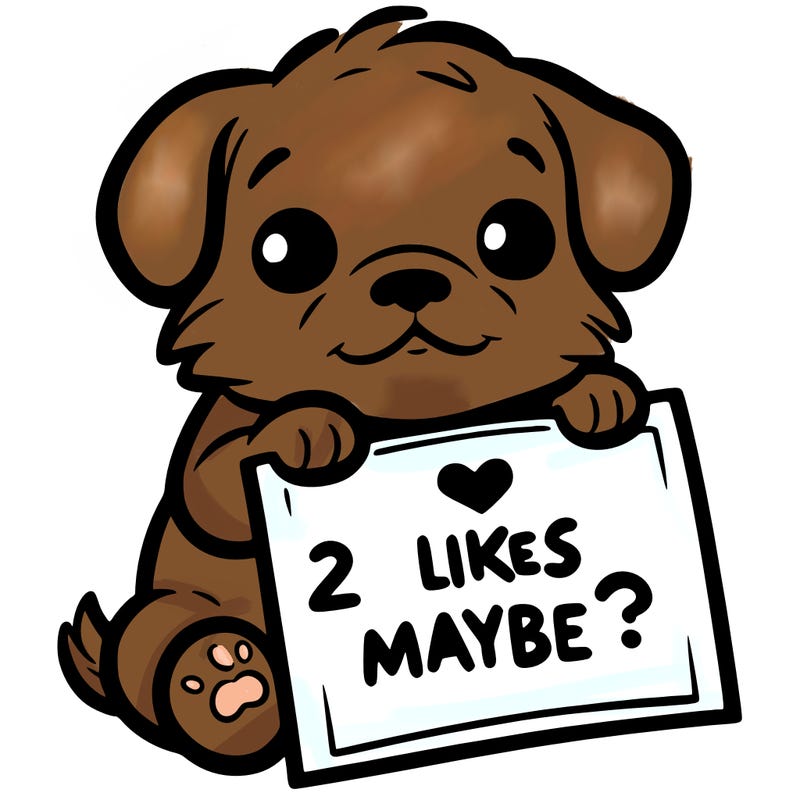 a puppy holding a sign that says 2 likes maybe?