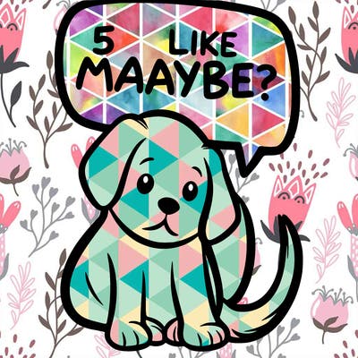 a puppy that says 5 like maybe