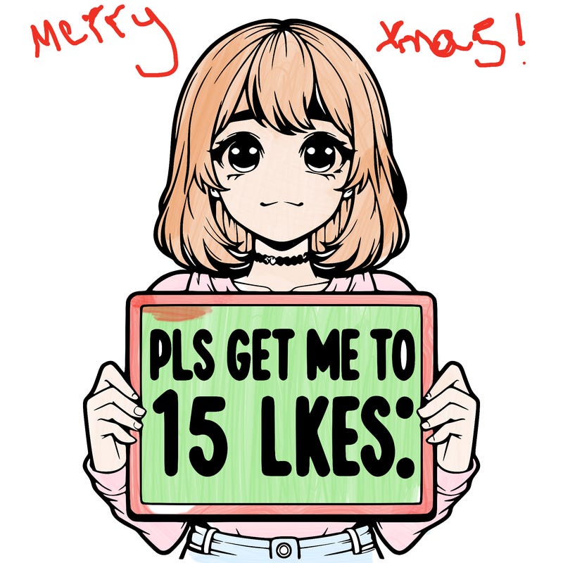 realistic girl holding up a sign that says “pls get me to 15 likes!”