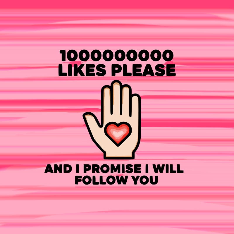 100000000000 likes please and i promise i will follow you