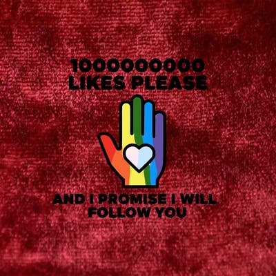 100000000000 likes please and i promise i will follow you