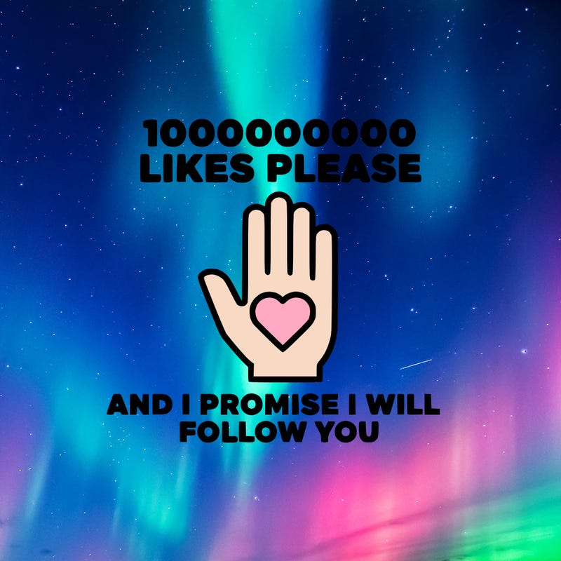 100000000000 likes please and i promise i will follow you