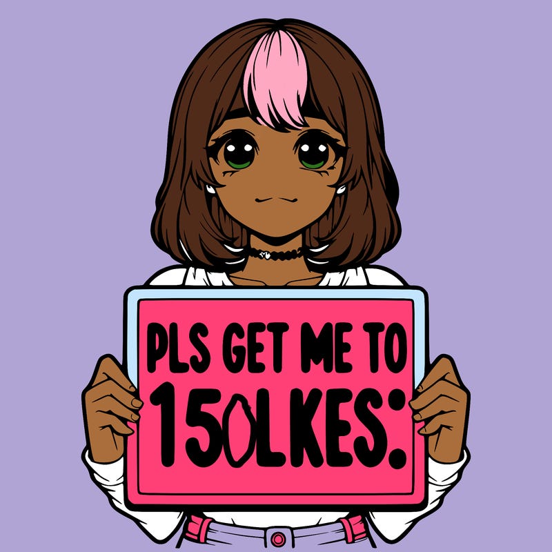realistic girl holding up a sign that says “pls get me to 15 likes!”