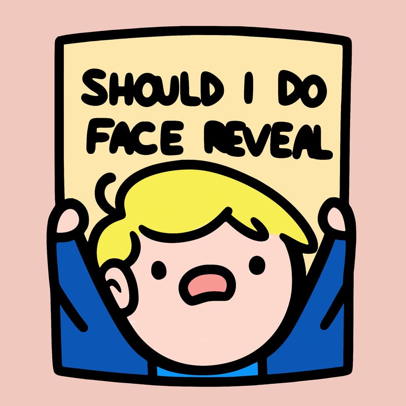 should i do a face reveal
