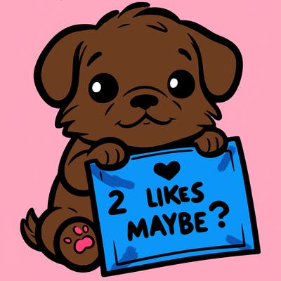 a puppy holding a sign that says 2 likes maybe?