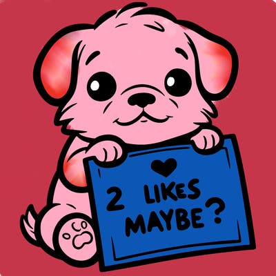 a puppy holding a sign that says 2 likes maybe?