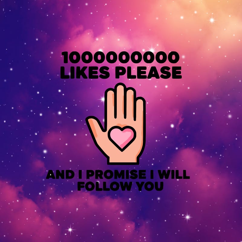 100000000000 likes please and i promise i will follow you