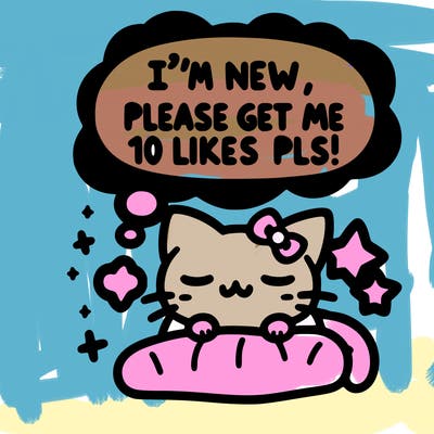 kitty taking a nap dream talking and saying "i'm new, please get me at least 10 likes pls!!"