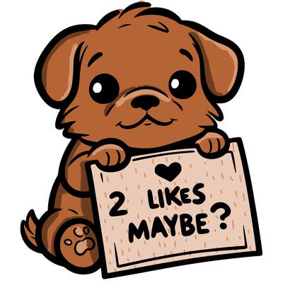 a puppy holding a sign that says 2 likes maybe?
