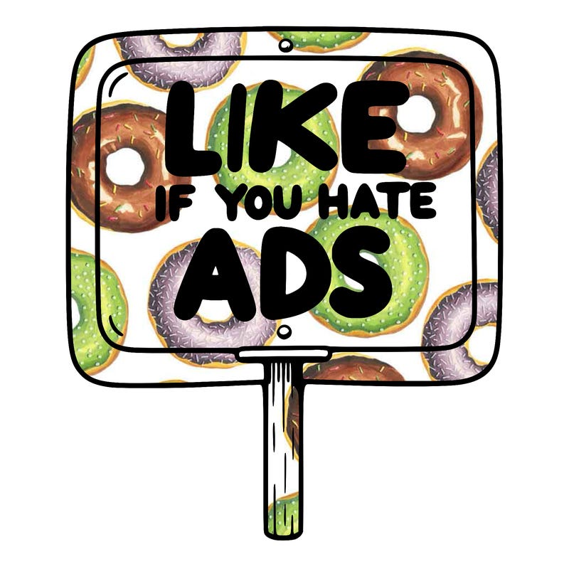 a sign that says like if you hate ads