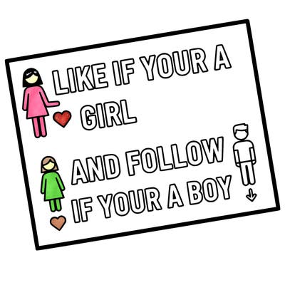 like if your a girl and follow if your a boy