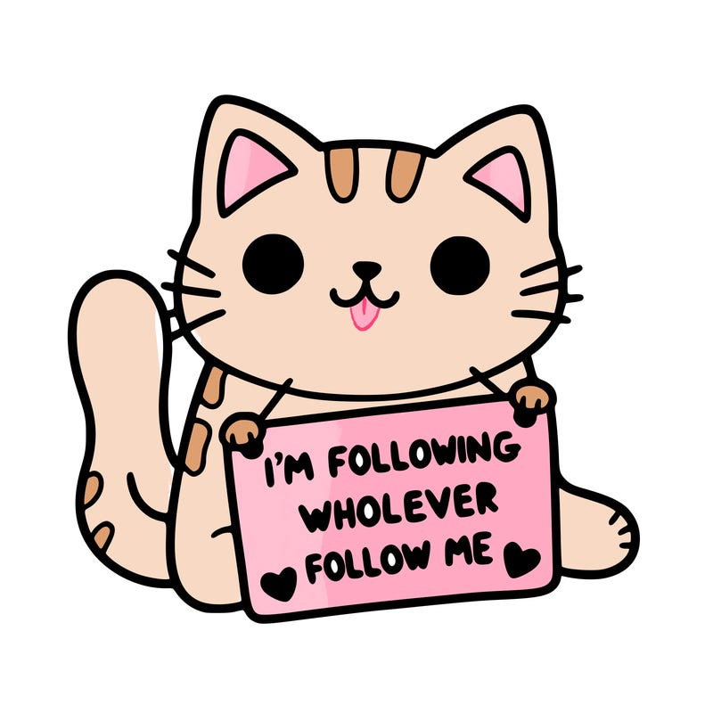 cat with a sign that says i’m following whoever follows me