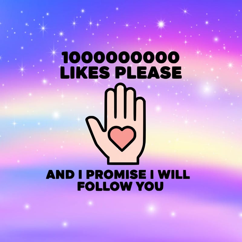 100000000000 likes please and i promise i will follow you