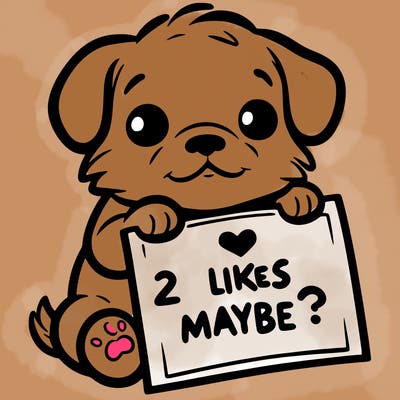 a puppy holding a sign that says 2 likes maybe?