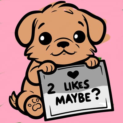 a puppy holding a sign that says 2 likes maybe?