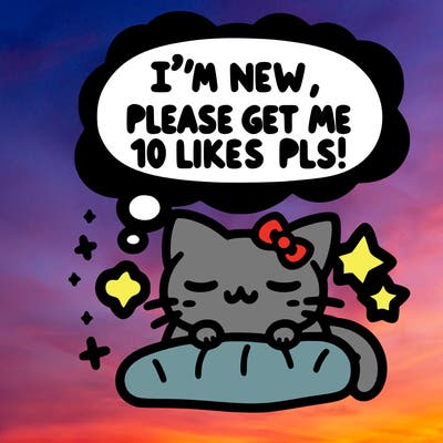 kitty taking a nap dream talking and saying "i'm new, please get me at least 10 likes pls!!"