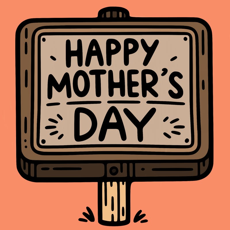 a sign that says happy mother’s day