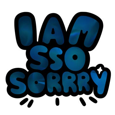 i am so sorry