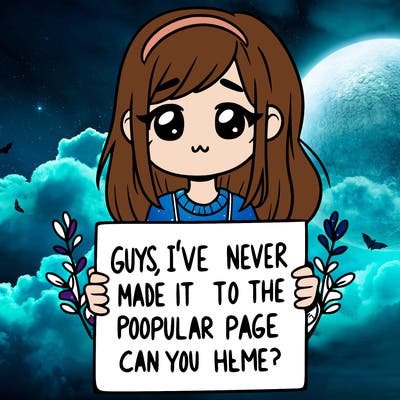 a girl holding up a sign that says, guys, i’ve never made it to the popular page, can you help me?