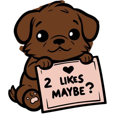 a puppy holding a sign that says 2 likes maybe?