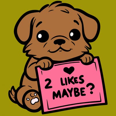 a puppy holding a sign that says 2 likes maybe?
