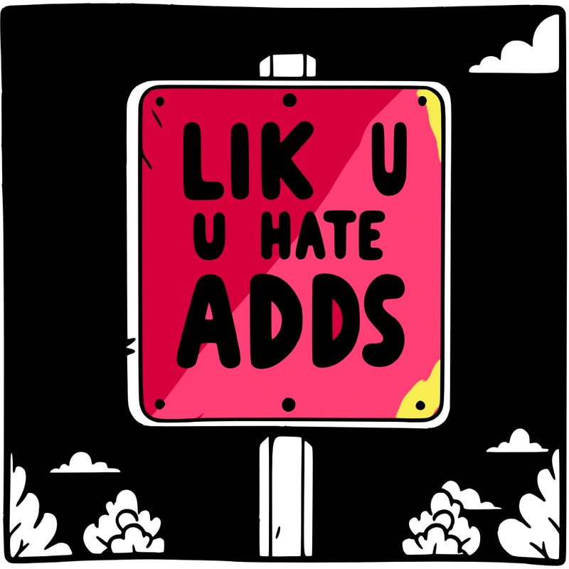 sign that says like if u hate adds
