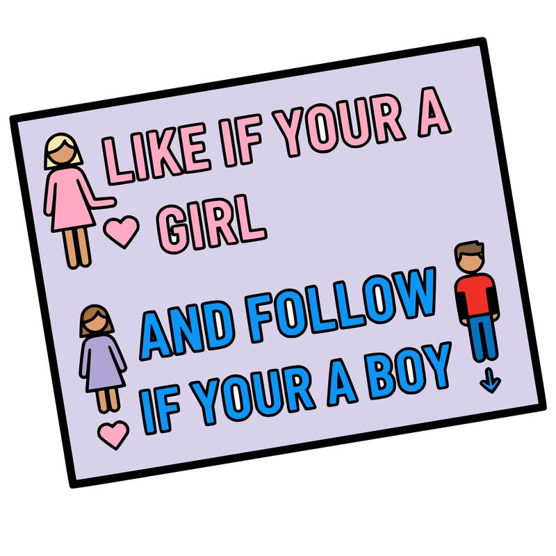 like if your a girl and follow if your a boy