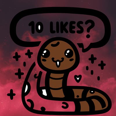 cute snake saying "10 likes?"