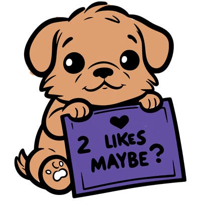 a puppy holding a sign that says 2 likes maybe?
