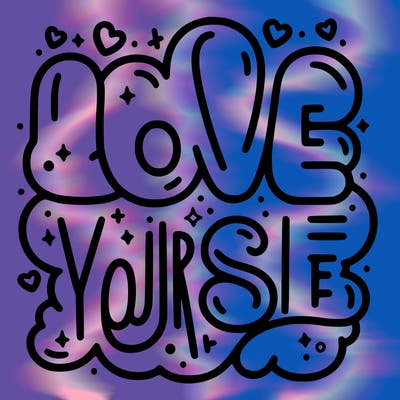 “love your self”