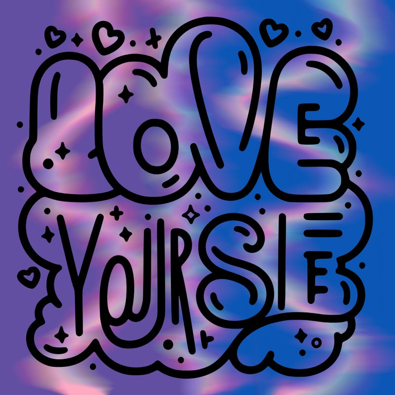 “love your self”