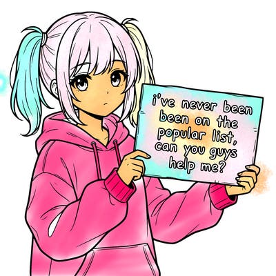 a cute anime girl with a sign saying  i’ve never been on the popular list, can you guys help me?