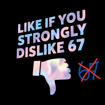 like if you strongly dislike 67