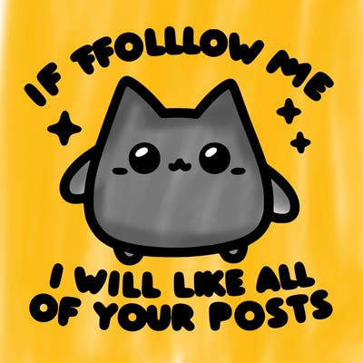if you follow me i will like all of your posts
