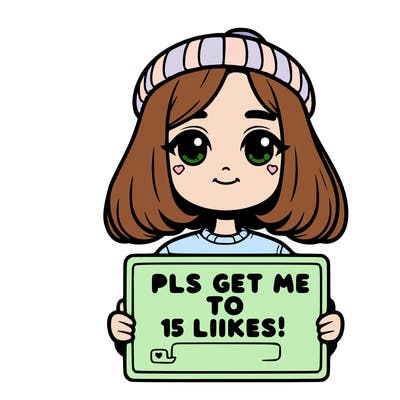 realistic girl holding up a sign that says “pls get me to 15 likes!”