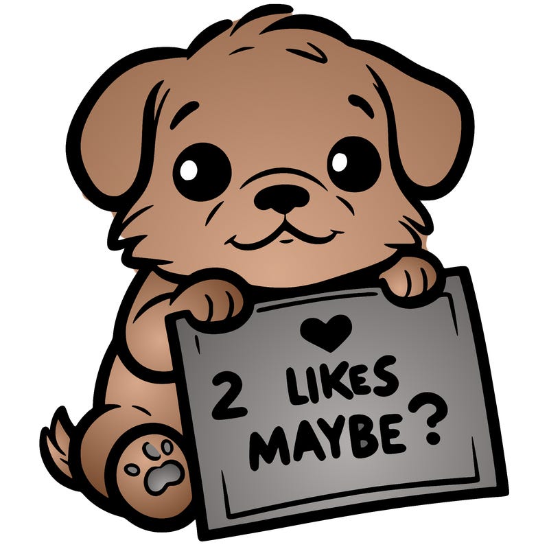 a puppy holding a sign that says 2 likes maybe?