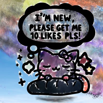 kitty taking a nap dream talking and saying "i'm new, please get me at least 10 likes pls!!"