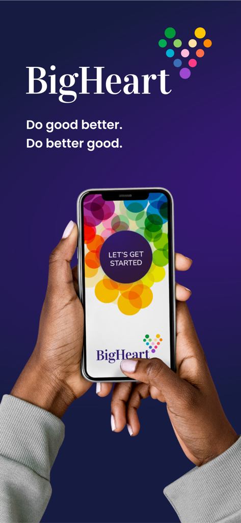 BigHeart App - A person holding a smartphone displaying the BigHeart App welcome screen with the tagline Do good better Do better good