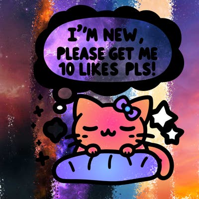 kitty taking a nap dream talking and saying "i'm new, please get me at least 10 likes pls!!"
