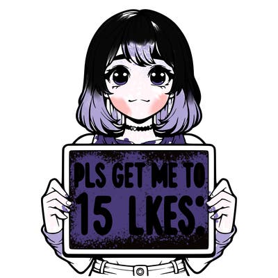 realistic girl holding up a sign that says “pls get me to 15 likes!”