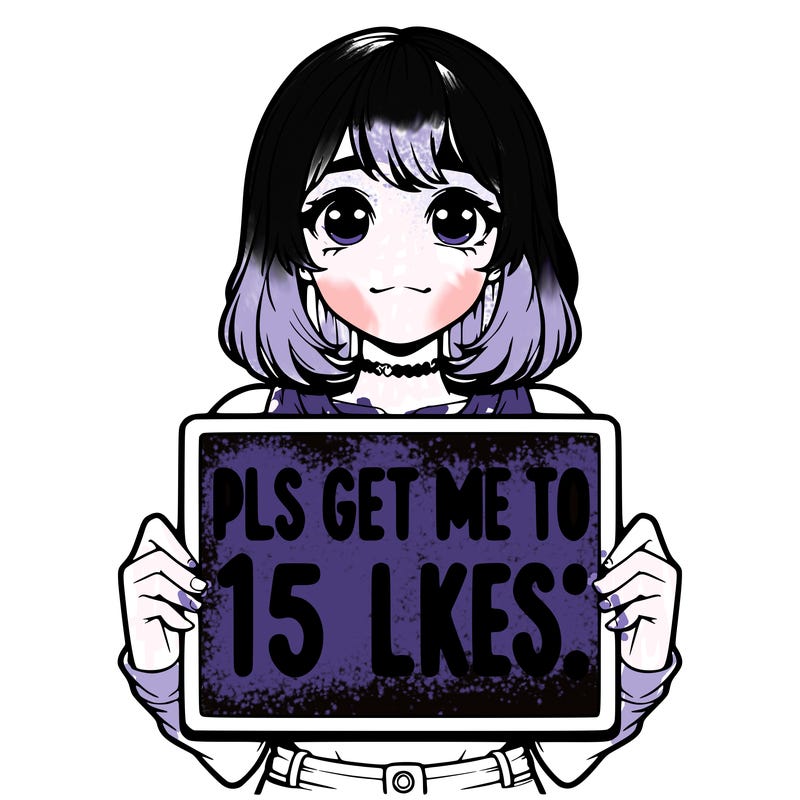 realistic girl holding up a sign that says “pls get me to 15 likes!”