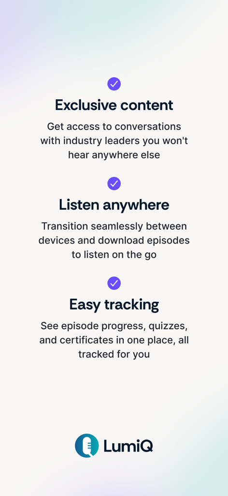 Descripción general de las funciones de la aplicación LumiQ que destaca el contenido exclusivo, la escucha sin conexión y el seguimiento fácil del progreso.
