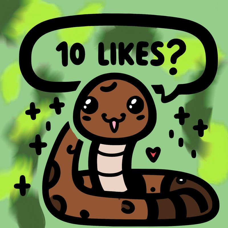cute snake saying "10 likes?"