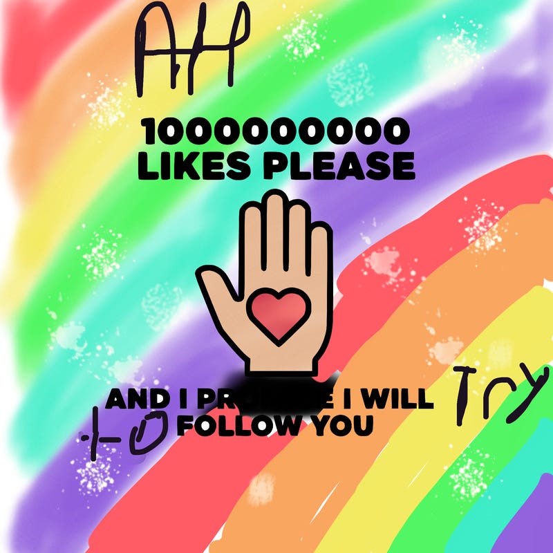 100000000000 likes please and i promise i will follow you