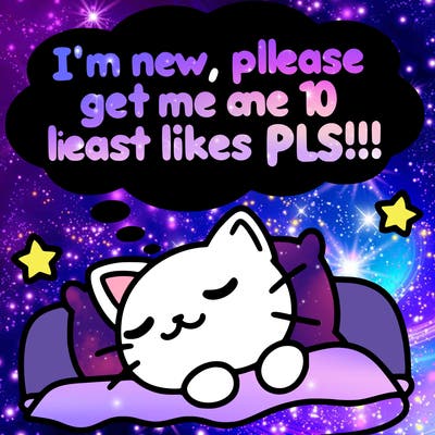 kitty taking a nap dream talking and saying "i'm new, please get me at least 10 likes pls!!"