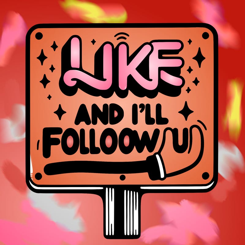 sighn that sais like and ill follow u