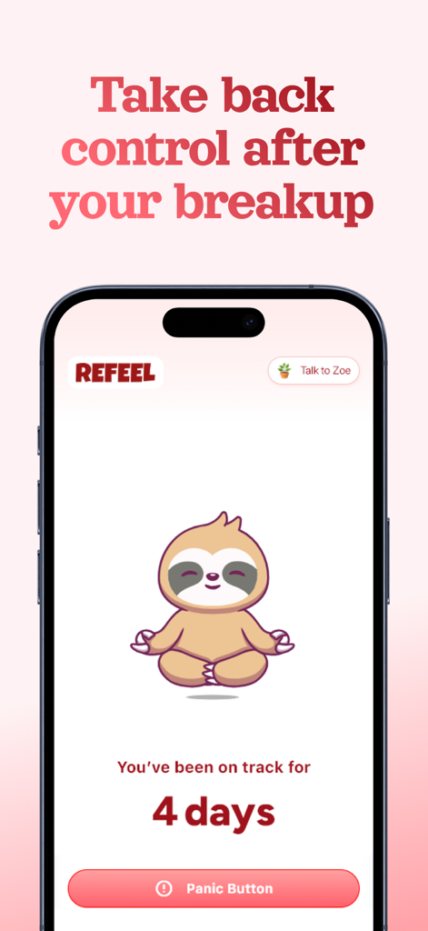 Refeel – Get Over Your Ex - Interface do aplicativo Refeel mostrando uma sequência de não contato de 4 dias com um bicho-preguiça meditando e um botão de pânico.