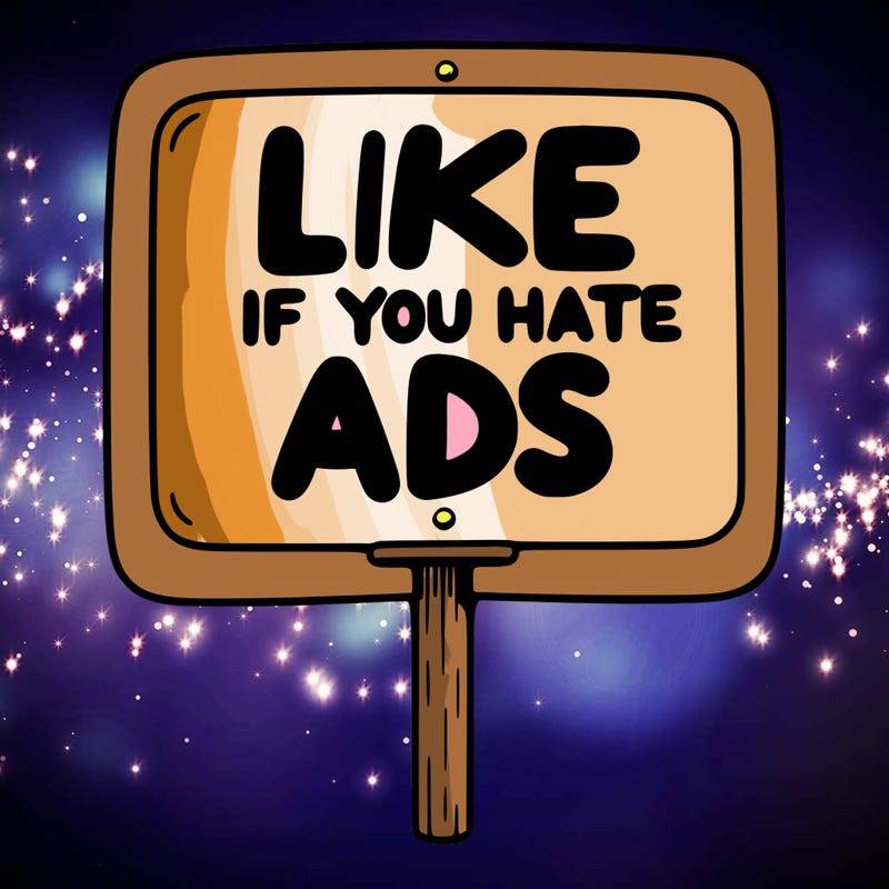 a sign that says like if you hate ads