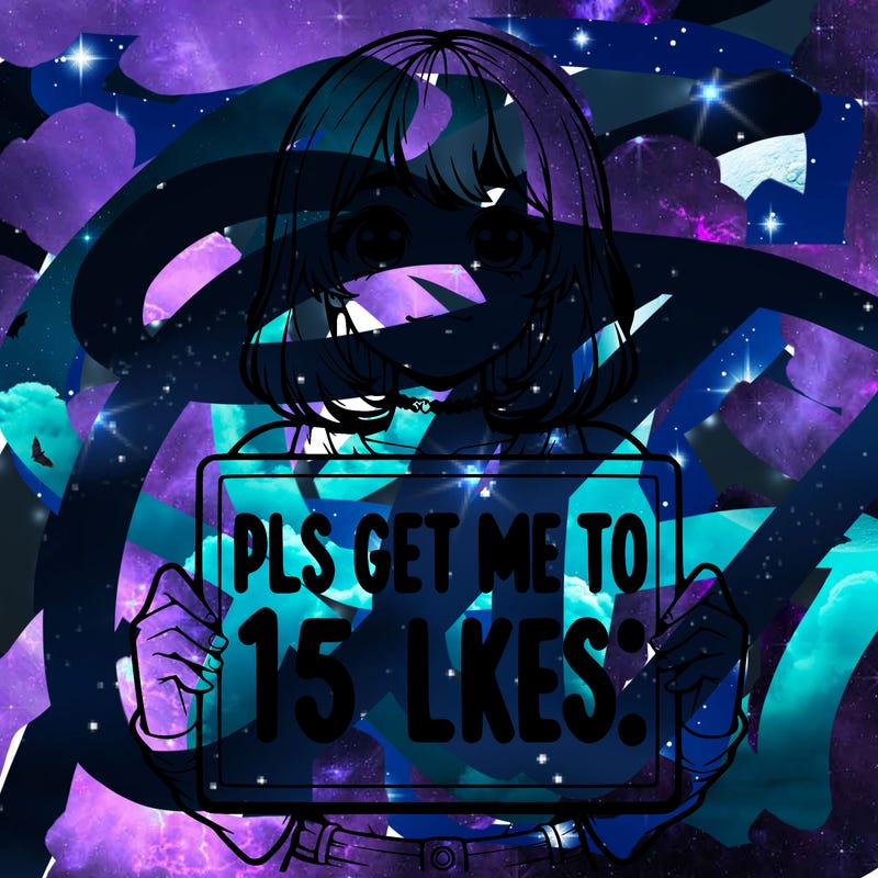 realistic girl holding up a sign that says “pls get me to 15 likes!”